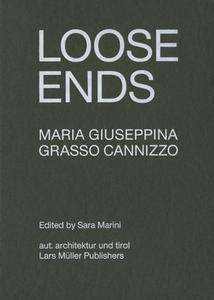 Loose Ends di Maria Giuseppina G. Canniz edito da Lars Muller Publishers