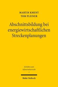 Abschnittsbildung Bei Energiewirtschaftlichen Streckenplanungen di Martin Kment, Tom Pleiner edito da Mohr Siebeck
