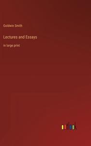 Lectures and Essays di Goldwin Smith edito da Outlook Verlag