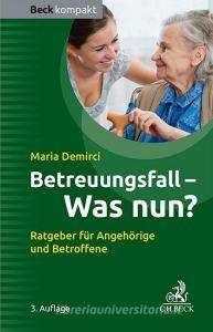 Betreuungsfall - was nun? di Maria Demirci edito da Beck C. H.