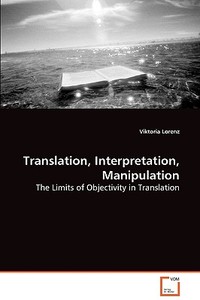 Translation, Interpretation, Manipulation di Viktoria Akkurt edito da VDM Verlag Dr. Müller e.K.
