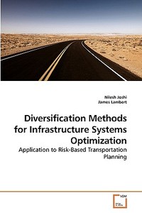 Diversification Methods for Infrastructure Systems Optimization di Nilesh Joshi edito da VDM Verlag