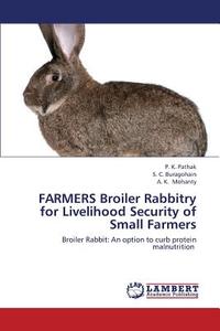 FARMERS Broiler Rabbitry for Livelihood Security of Small Farmers di P. K. Pathak, S. C. Buragohain, A. K. Mohanty edito da LAP Lambert Academic Publishing