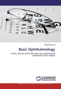 Basic Ophthalmology di Syed Khizar Ali edito da LAP Lambert Academic Publishing