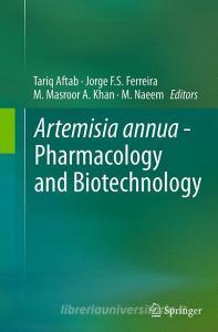 Artemisia annua - Pharmacology and Biotechnology edito da Springer Berlin Heidelberg