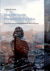 Das Alleinsein-Einsamkeit-Paradox di Cordula Reimann edito da Books on Demand