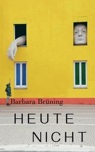 Heute nicht di Barbara Brüning edito da Books on Demand