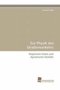 Zur Physik des Straßenverkehrs di Christof Liebe edito da Südwestdeutscher Verlag für Hochschulschriften AG  Co. KG