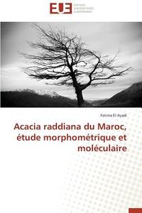 Acacia raddiana du Maroc, étude morphométrique et moléculaire di Fatima El Ayadi edito da Editions universitaires europeennes EUE