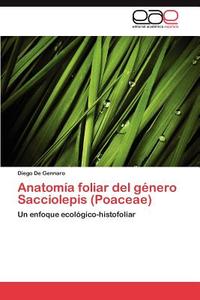 Anatomía foliar del género Sacciolepis (Poaceae) di Diego De Gennaro edito da EAE
