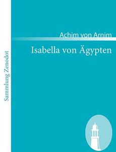 Isabella von Ägypten di Achim von Arnim edito da Contumax