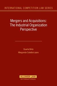 Mergers and Acquisitions: The Industrial Organization Perspective di Duarte Brito, Cataland edito da WOLTERS KLUWER LAW & BUSINESS