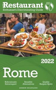 2022 Rome -  The Restaurant Enthusiast's Discriminating Guide di Andrew Delaplaine edito da Gramercy Park Press
