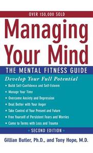 Managing Your Mind: The Mental Fitness Guide di Gillian Butler, Tony Hope edito da OXFORD UNIV PR