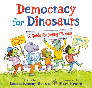 Democracy for Dinosaurs: A Guide for Young Citizens di Laurie Krasny Brown, Marc Brown edito da LITTLE BROWN & CO