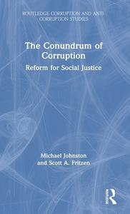 The Conundrum Of Corruption di Michael Johnston, Scott A. Fritzen edito da Taylor & Francis Ltd
