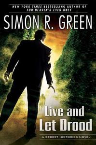 Live and Let Drood: A Secret Histories Novel di Simon R. Green edito da Roc