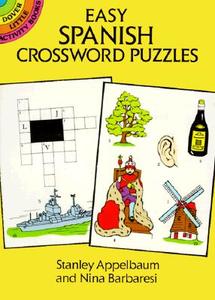 Easy Spanish Crossword Puzzles di Stanley Applebaum, Nina Barbaresi, Stanley Appelbaum edito da Dover Publications