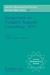 Proceedings of the Symposium on Complex Analysis Canterbury 1973 edito da Cambridge University Press