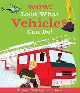 Wow! Look What Vehicles Can Do! di Jacqueline McCann edito da KINGFISHER