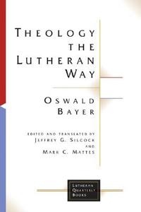 Theology The Lutheran Way di Oswald Bayer edito da William B Eerdmans Publishing Co