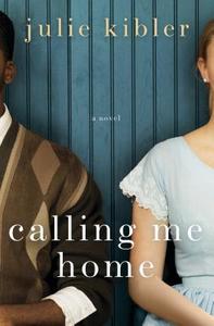 Calling Me Home di Julie Kibler edito da ST MARTINS PR
