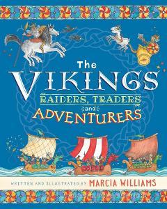The Vikings: Raiders, Traders And Adventurers di Marcia Williams edito da Walker Books Ltd