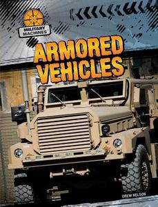 Armored Vehicles di Drew Nelson edito da Gareth Stevens Publishing