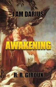 Awakening: I Am Darius di Prof R. R. Giroux edito da Createspace