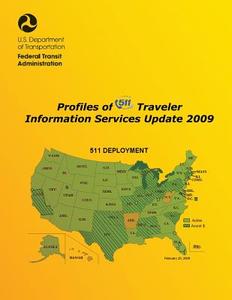 Profiles of 511 Traveler Information Services Update 2009 di U. S. Department of Transportation- Fta edito da Createspace