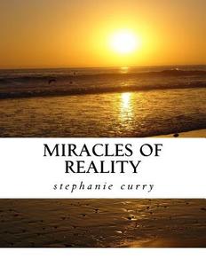 Miracles of Reality: Study Guide di Stephanie Curry edito da Createspace Independent Publishing Platform