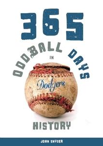 365 Oddball Days in Dodgers History di John Snyder edito da Clerisy Press