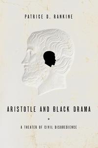 Aristotle and Black Drama di Patrice D. Rankine edito da Baylor University Press
