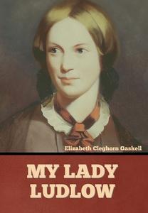 My Lady Ludlow di Elizabeth Cleghorn Gaskell edito da BIBLIOTECH PR