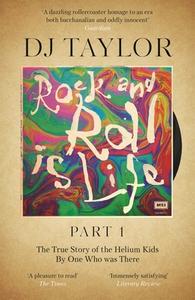 Rock And Roll Is Life: Part I di D.J. Taylor edito da Mensch Publishing