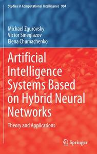 Artificial Intelligence Systems Based on Hybrid Neural Networks di Elena Chumachenko, Victor Sineglazov, Michael Zgurovsky edito da Springer International Publishing