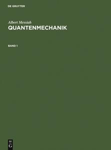 Albert Messiah: Quantenmechanik. Band 1 di Albert Messiah edito da de Gruyter