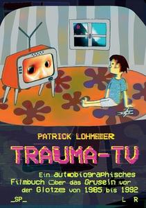 Trauma-TV: Gruseln vor der Glotze di Patrick Lohmeier edito da Books on Demand