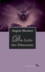 Das Licht der Dämonen di Angela Mackert edito da Books on Demand