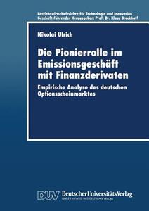 Die Pionierrolle im Emissionsgeschäft mit Finanzderivaten di Nikolai Ulrich edito da Deutscher Universitätsverlag