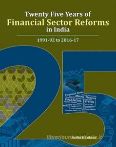 Twenty Five Years of Financial Sector Reforms in India di Sarika R Lohana edito da New Century Publications