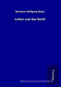 Luther und das Recht di Hermann Wolfgang Beyer edito da TP Verone Publishing