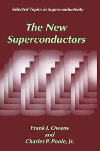 The New Superconductors di Frank J. Owens, Charles P. Poole Jr. edito da Springer US