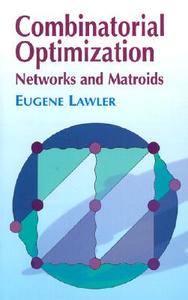 Combinatorial Optimization: Networks and Matroids di Eugene S. Lawler, Mathematics edito da DOVER PUBN INC