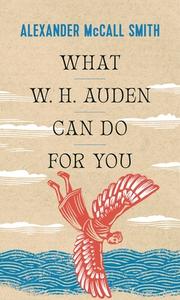What W. H. Auden Can Do For You di Alexander McCall Smith edito da Princeton University Press