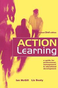 Action Learning di Liz Beaty, Mr Ian McGill edito da Kogan Page Ltd