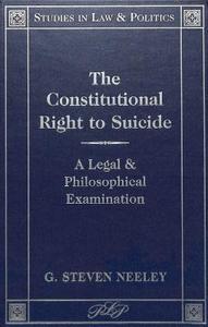 The Constitutional Right to Suicide di G. Steven Neeley edito da Lang, Peter