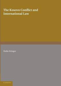 The Kosovo Conflict and International Law edito da Cambridge University Press