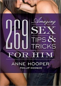 269 Amazing Sex Tips and Tricks for Him di Anne Hooper, Phillip Hodson edito da SOURCEBOOKS INC
