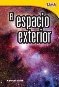 El Espacio Exterior (Outer Space) (Spanish Version) (Early Fluent Plus) di Kenneth Walsh edito da SHELL EDUC PUB